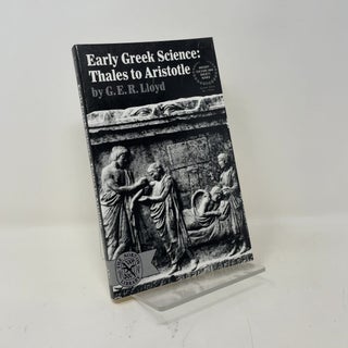 Item #447696 Early Greek Science: Thales to Aristotle. G. E. R. Lloyd