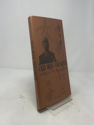 Item #447778 Old Man Thunder, Father of the Bullet Train. Bill Hosokawa