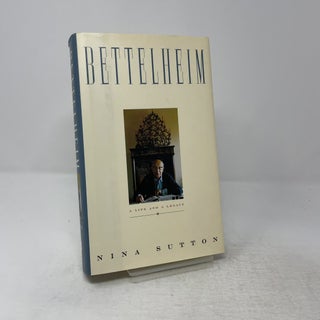 Bettelheim: A Life And A Legacy