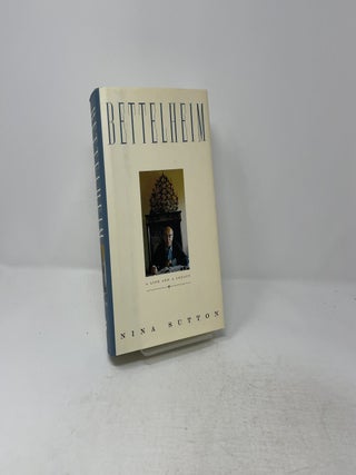 Bettelheim: A Life And A Legacy