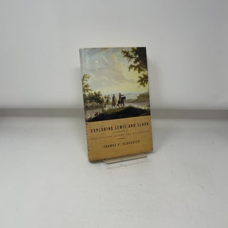 Exploring Lewis and Clark: Reflections on Men and Wilderness