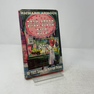 Item #447979 Drug Store Days My Youth Among The Pills and Potions. Richard Armour