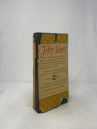 Fifty Years: Being a Retrospective Collection of Novels, Novellas, Tales, Drama, Poetry, and Reportage and Essays, All Drawn from Volumes Issued During the Last Half-Century by Alfred & Blanche Knopf