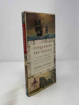 Conquering the Pacific: An Unknown Mariner and the Final Great Voyage of the Age of Discovery
