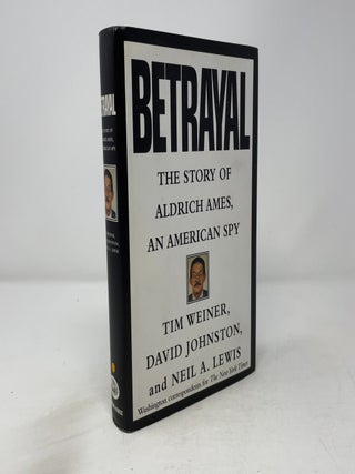 Betrayal: The Story of Aldrich Ames, An American Spy