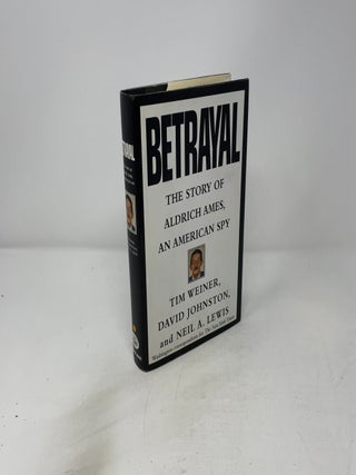 Betrayal: The Story of Aldrich Ames, An American Spy