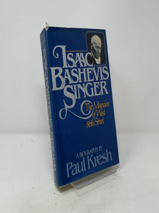 Item #448607 Isaac Bashevis Singer, the magician of West 86th Street. Paul Kresh