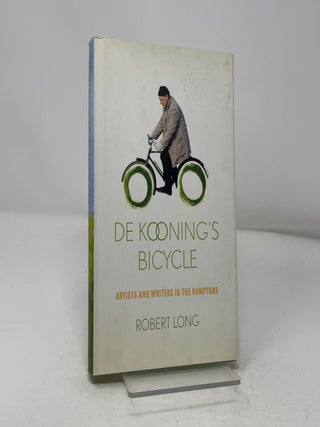 De Kooning's Bicycle: Artists and Writers in the Hamptons