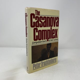 The Casanova Complex: Compulsive Lovers and Their Women