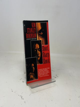 Item #448915 A Short Sharp Shock. Kim Stanley Robinson
