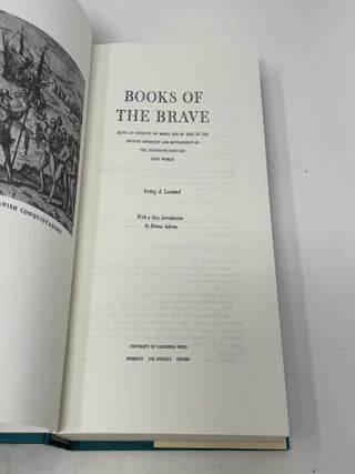 Books of the Brave: Being an Account of Books and of Men in the Spanish Conquest and Settlement of the Sixteenth-Century New World