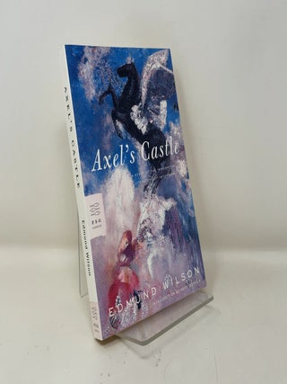 Item #449113 Axel's Castle: A Study of the Imaginative Literature of 1870-1930. Edmund Wilson