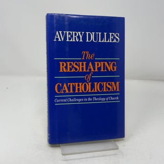 The Reshaping of Catholicism: Current Challenges in the Theology of Church