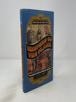 Keepers of the Flame: The Role of Fire in American Culture 1775-1925