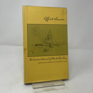 Off at Sunrise: The Overland Journal of Charles Glass Gray