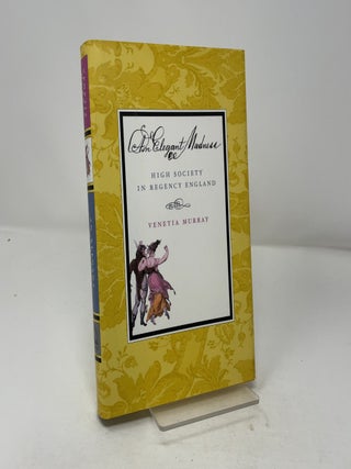 AN Elegant Madness: High Society in Regency England