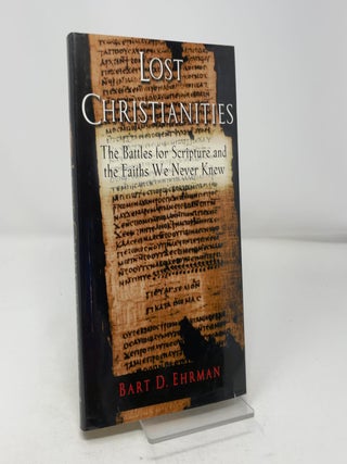 Item #449422 The Lost Christianities. Bart D. Ehrman
