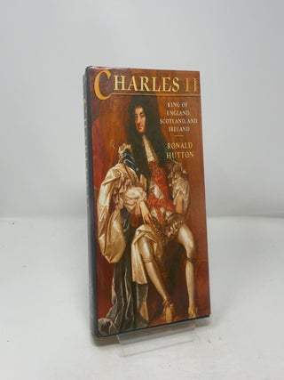 Item #449426 Charles the Second, King of England, Scotland, and Ireland. Ronald Hutton