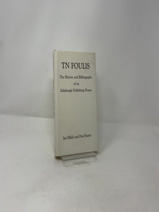 T.N. Foulis: The History and Bibliography of an Edinburgh Publishing House
