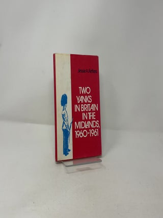 Two Yanks in Britain in the Midlands 1960-1961