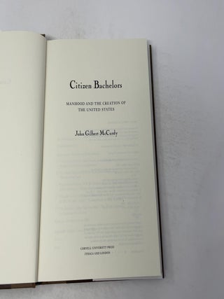 Citizen Bachelors: Manhood and the Creation of the United States