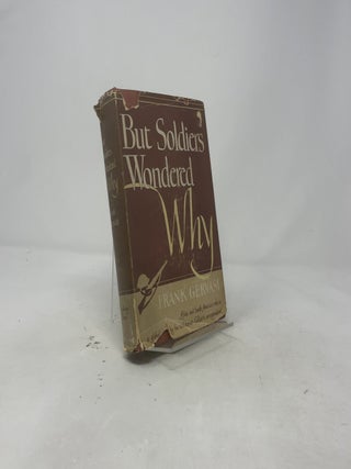 But Soldiers Wondered Why