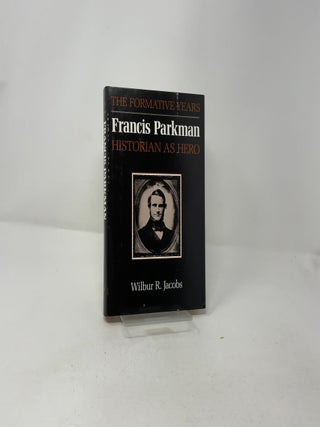 Francis Parkman, Historian As Hero: The Formative Years
