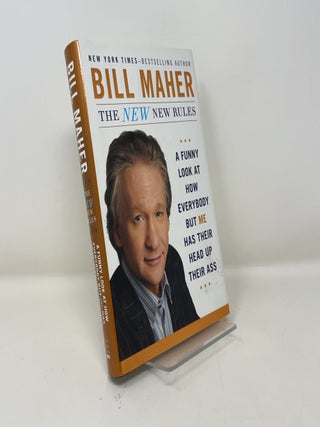 The New New Rules: A Funny Look at How Everybody but Me Has Their Head Up Their Ass