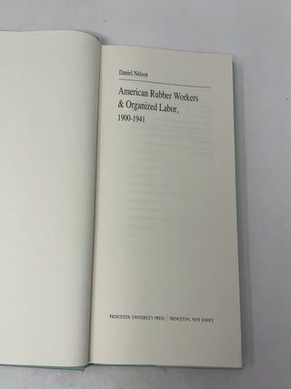 American Rubber Workers & Organized Labor 1900-1941