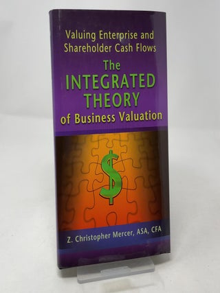 Valuing Enterprise and Shareholder Cash Flows: The Integrated Theory of Business Valuation