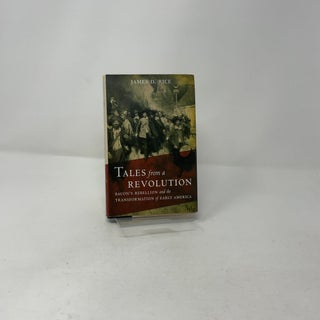 Tales from a Revolution: Bacon's Rebellion and the Transformation of Early America