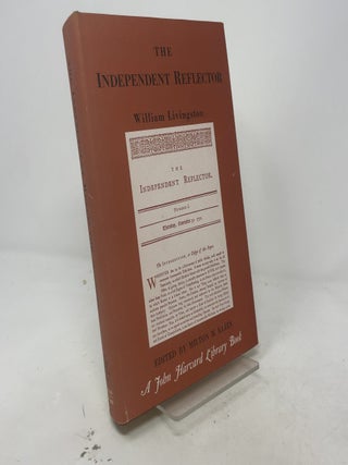 The Independent Reflector or Weekly Essays on Sundry Important Subjects Adapted to the Province of New York