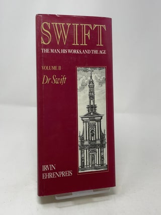 Item #450106 Swift: The Man, His Work, and the Age. Irvin Ehrenpreis