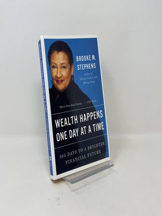Wealth Happens One Day at a Time: 365 Days to a Brighter Financial Future – Expert Strategies for Eliminating Debt and Building Lasting Independence