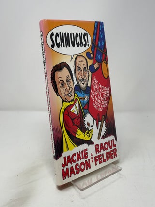 Schmucks!: Our Favorite Fakes, Frauds, Lowlifes, Liars, the Armed and Dangerous, and Good Guys Gone Bad