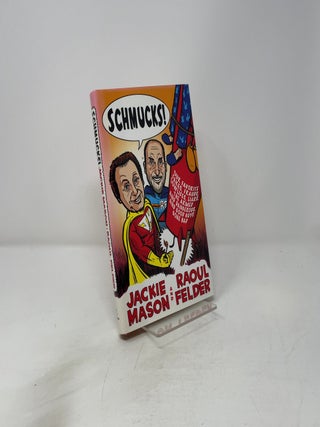 Schmucks!: Our Favorite Fakes, Frauds, Lowlifes, Liars, the Armed and Dangerous, and Good Guys Gone Bad