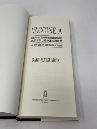 Vaccine A: The Covert Government Experiment That's Killing Our Soldiers--and Why GI's Are Only the First Victims