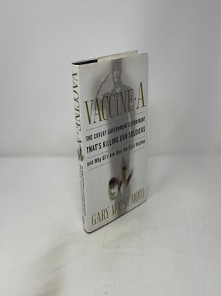 Vaccine A: The Covert Government Experiment That's Killing Our Soldiers--and Why GI's Are Only the First Victims