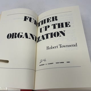 Further Up the Organization: How to Stop Management from Stifling People and Strangling Productivity