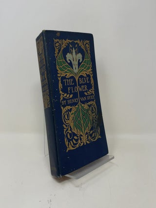 Item #450461 The Blue Flower. Henry Van Dyke