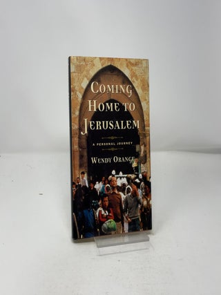 Coming Home to Jerusalem: A Personal Journey