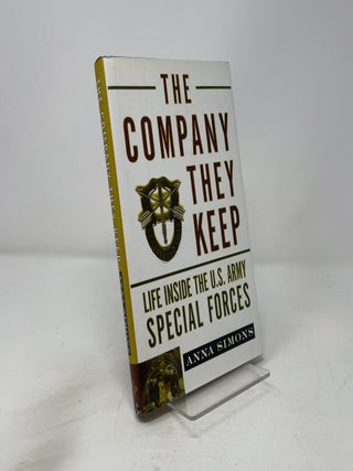 Item #450470 The Company They Keep: Life Inside The U.S. Army Special Forces. Anna Simons