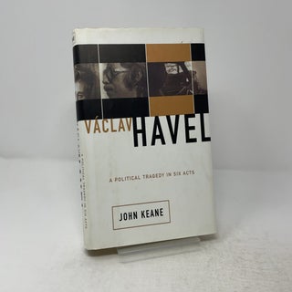 Vaclav Havel: A Political Tragedy In Six Acts