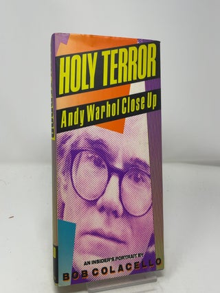 Item #450549 Holy Terror:ANdy Warhol Close Up. Bob Colacello