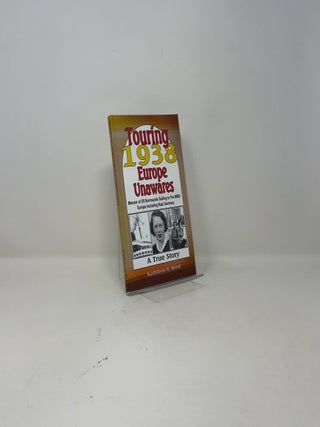 Touring 1938 Europe Unawares: Memoir of SS Normandie Sailing to Pre WWII Europe Including Nazi Germany