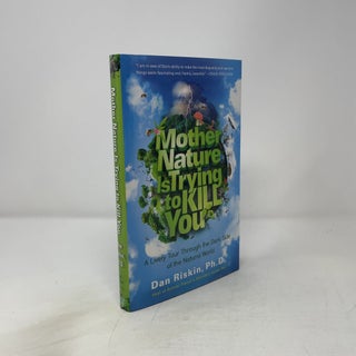 Mother Nature Is Trying to Kill You: A Lively Tour Through the Dark Side of the Natural World