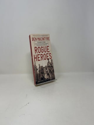 Rogue Heroes: The History of the SAS, Britain's Secret Special Forces Unit That Sabotaged the Nazis and Changed the Nature of War