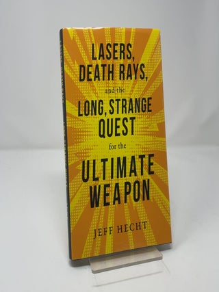 Lasers, Death Rays, and the Long, Strange Quest for the Ultimate Weapon