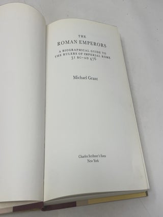 The Roman Emperors: A Biographical Guide to the Rulers of Imperial Rome 31BC-AD476