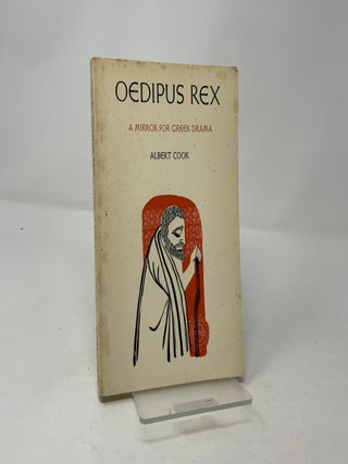 Item #451425 Oedipus Rex: A Mirror for Greek Drama. Albert Cook